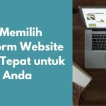 Cara Memilih Platform Website yang Tepat untuk Bisnis Anda