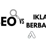 SEO vs. Iklan Berbayar: Mana yang Lebih Efektif?