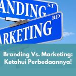 Branding Vs. Marketing: Ketahui Perbedaannya!