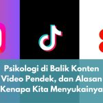 Psikologi di Balik Konten Video Pendek, dan Alasan Kenapa Kita Menyukainya