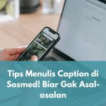 Tips Menulis Caption di Sosmed! Biar Gak Asal-asalan