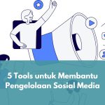 5 Tools untuk Membantu Pengelolaan Sosial Media