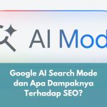 Google AI Search Mode dan Apa Dampaknya Terhadap SEO?