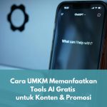 Cara UMKM Memanfaatkan Tools AI Gratis untuk Konten & Promosi