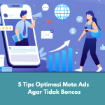 5 Tips Optimasi Meta Ads Agar Tidak Boncos