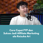 Cara Cepat FYP dan Sukses Jadi Affiliate Marketing ala Reizuka Ari