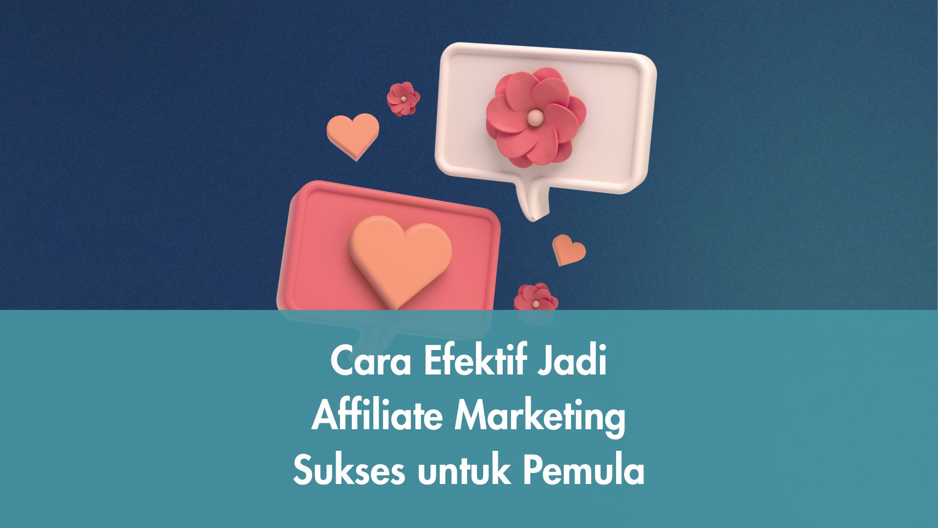 Cara Efektif Jadi Affiliate Marketing Sukses untuk Pemula