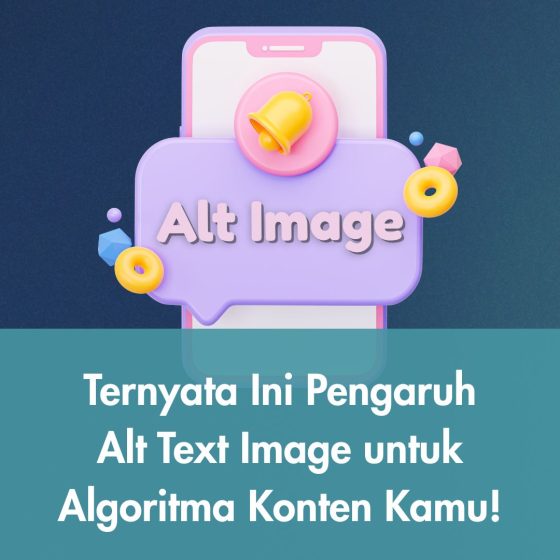 Ternyata Ini Pengaruh Alt Text Image untuk Algoritma Konten Kamu!