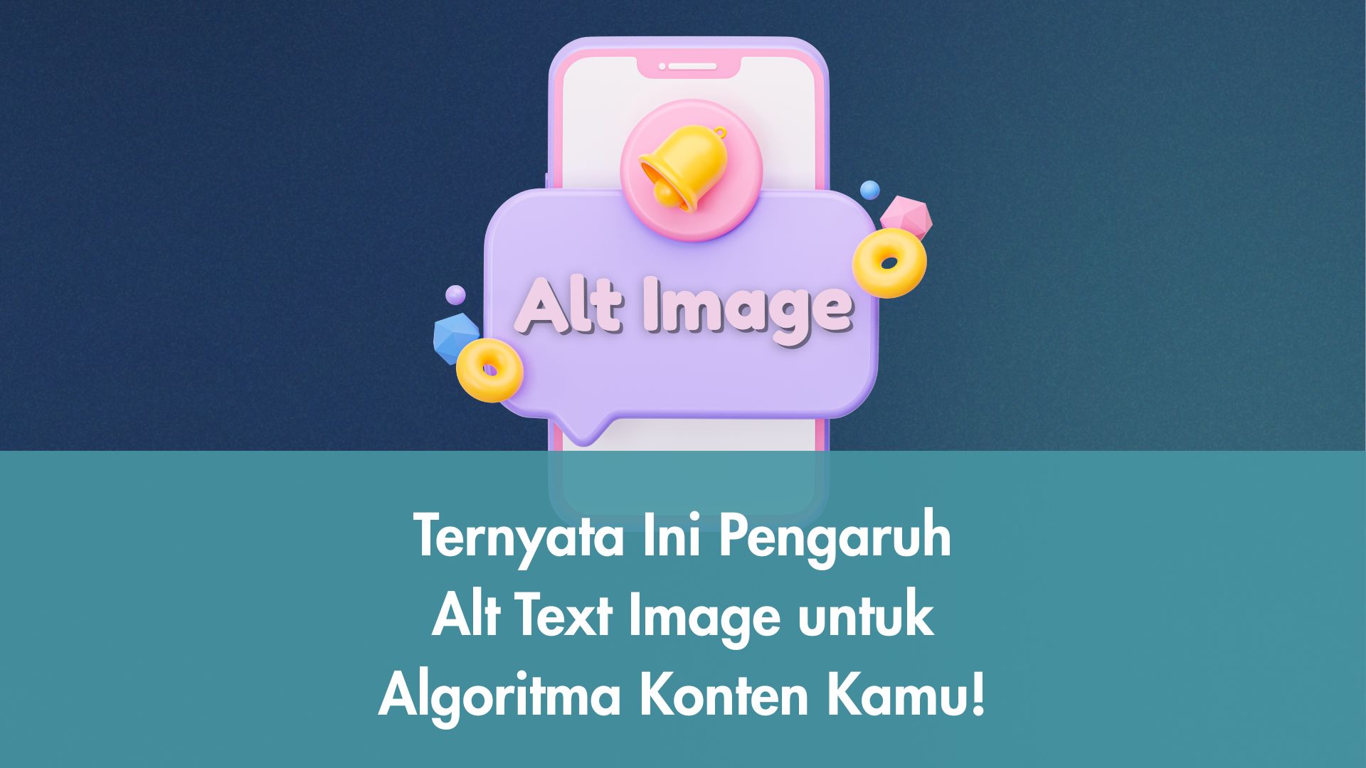 Ternyata Ini Pengaruh Alt Text Image untuk Algoritma Konten Kamu!