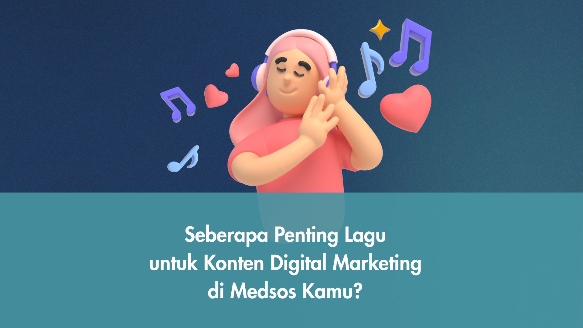 Seberapa Penting Lagu untuk Konten Digital Marketing di Medsos Kamu?