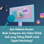 Apa Rahasia Konten Reels Instagram dan Video TikTok Jadi yang Paling Efektif untuk Digital Marketing?