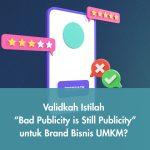 Validkah Istilah “Bad Publicity is Still Publicity” untuk Brand Bisnis UMKM?