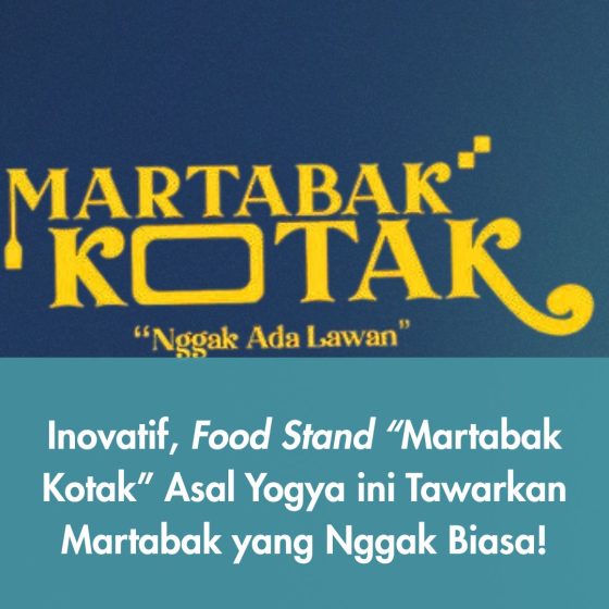 Inovatif, Food Stand “Martabak Kotak” Asal Yogya ini Tawarkan Martabak yang Nggak Biasa!