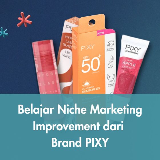 Belajar Niche Marketing Improvement dari Brand PIXY