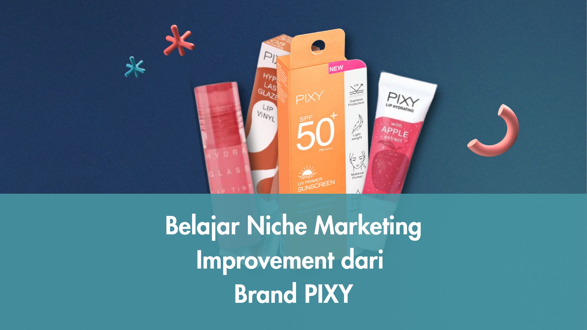 Belajar Niche Marketing Improvement dari Brand PIXY