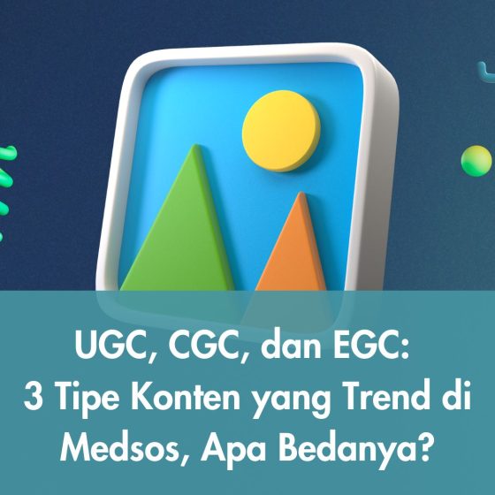 UGC, CGC, dan EGC: 3 Tipe Konten yang Trend di Medsos, Apa Bedanya?