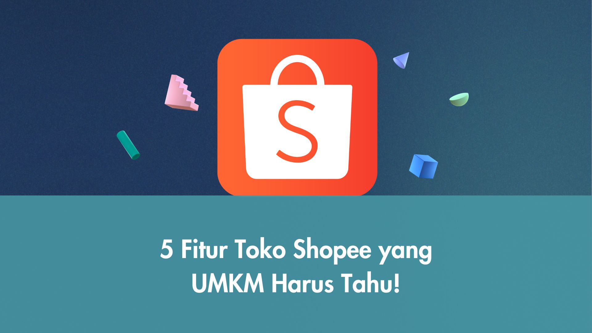 5 Fitur Toko Shopee yang UMKM Harus Tahu!