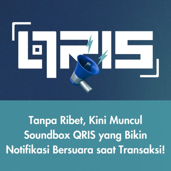 Tanpa Ribet, Kini Muncul Soundbox QRIS yang Bikin Notifikasi Bersuara saat Transaksi!