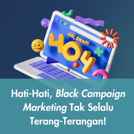 Hati-Hati, Black Campaign Marketing Tak Selalu Terang-Terangan!