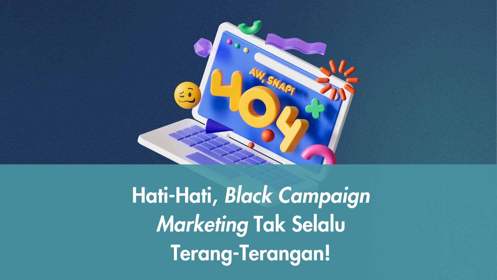 Hati-Hati, Black Campaign Marketing Tak Selalu Terang-Terangan!