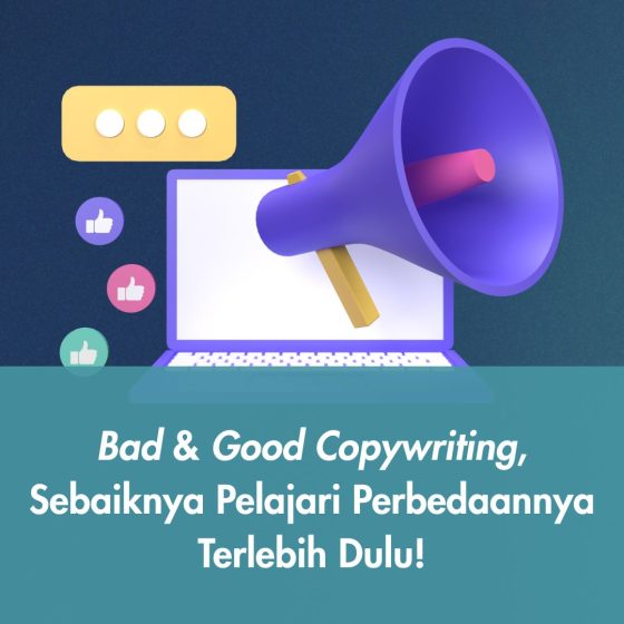 Bad & Good Copywriting, Sebaiknya Pelajari Perbedaannya Terlebih Dulu!