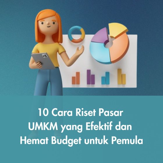 10 Cara Riset Pasar UMKM yang Efektif dan Hemat Budget untuk Pemula