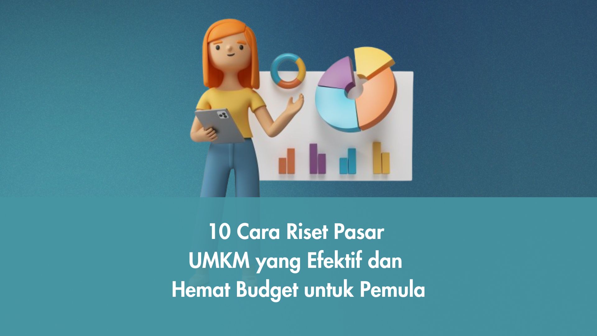 10 Cara Riset Pasar UMKM yang Efektif dan Hemat Budget untuk Pemula