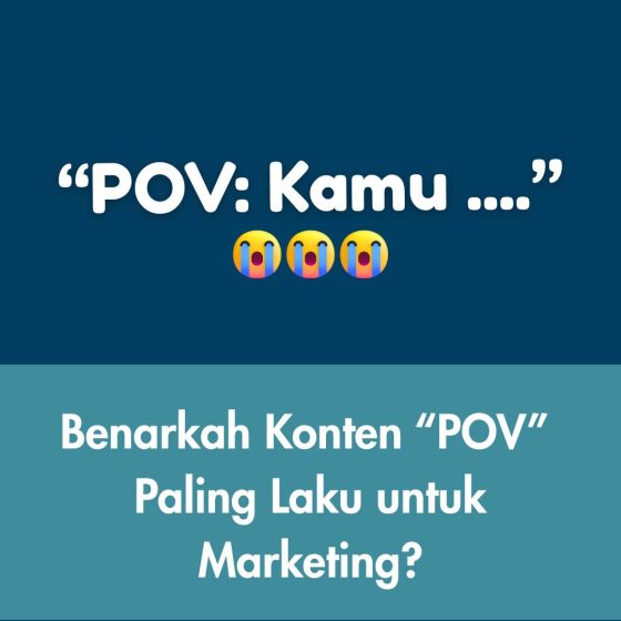 Benarkah Konten “POV” Paling Laku untuk Marketing?