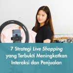 7 Strategi Live Shopping yang Terbukti Meningkatkan Interaksi dan Penjualan