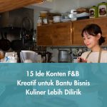 15 Ide Konten F&B Kreatif untuk Bantu Bisnis Kuliner Lebih Dilirik
