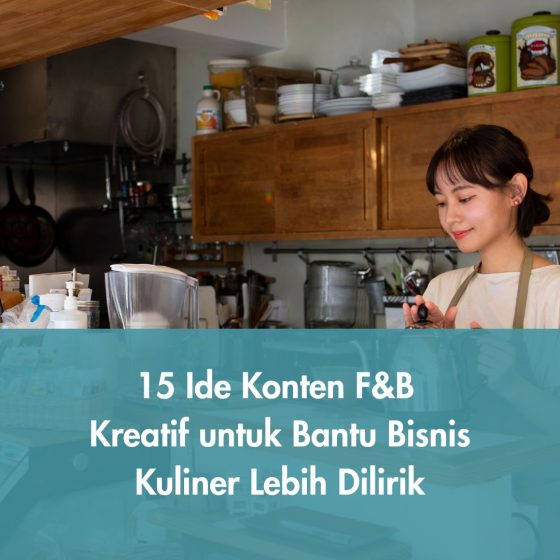 15 Ide Konten F&B Kreatif untuk Bantu Bisnis Kuliner Lebih Dilirik
