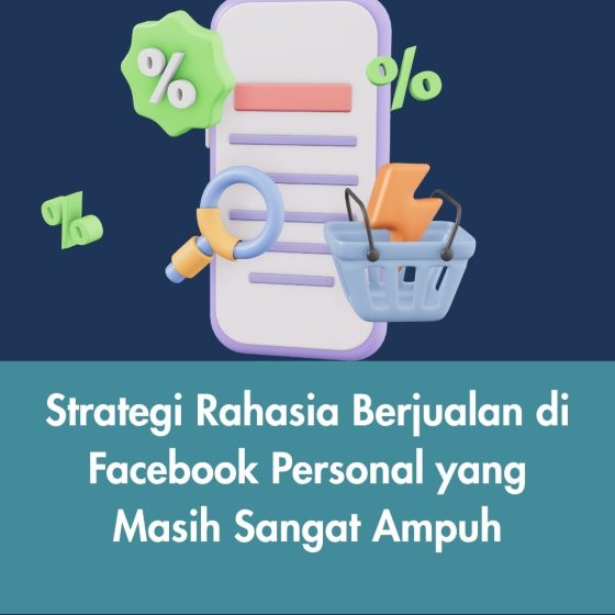 Strategi Rahasia Berjualan di Facebook Personal yang Masih Sangat Ampuh