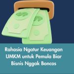 Rahasia Ngatur Keuangan UMKM untuk Pemula Biar Bisnis Nggak Boncos