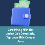 Cara Hitung HPP Biar Jualan Gak Cuma Laris, Tapi Juga Bikin Dompet Aman