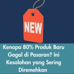 Kenapa 80% Produk Baru Gagal di Pasaran? Ini Kesalahan yang Sering Diremehkan
