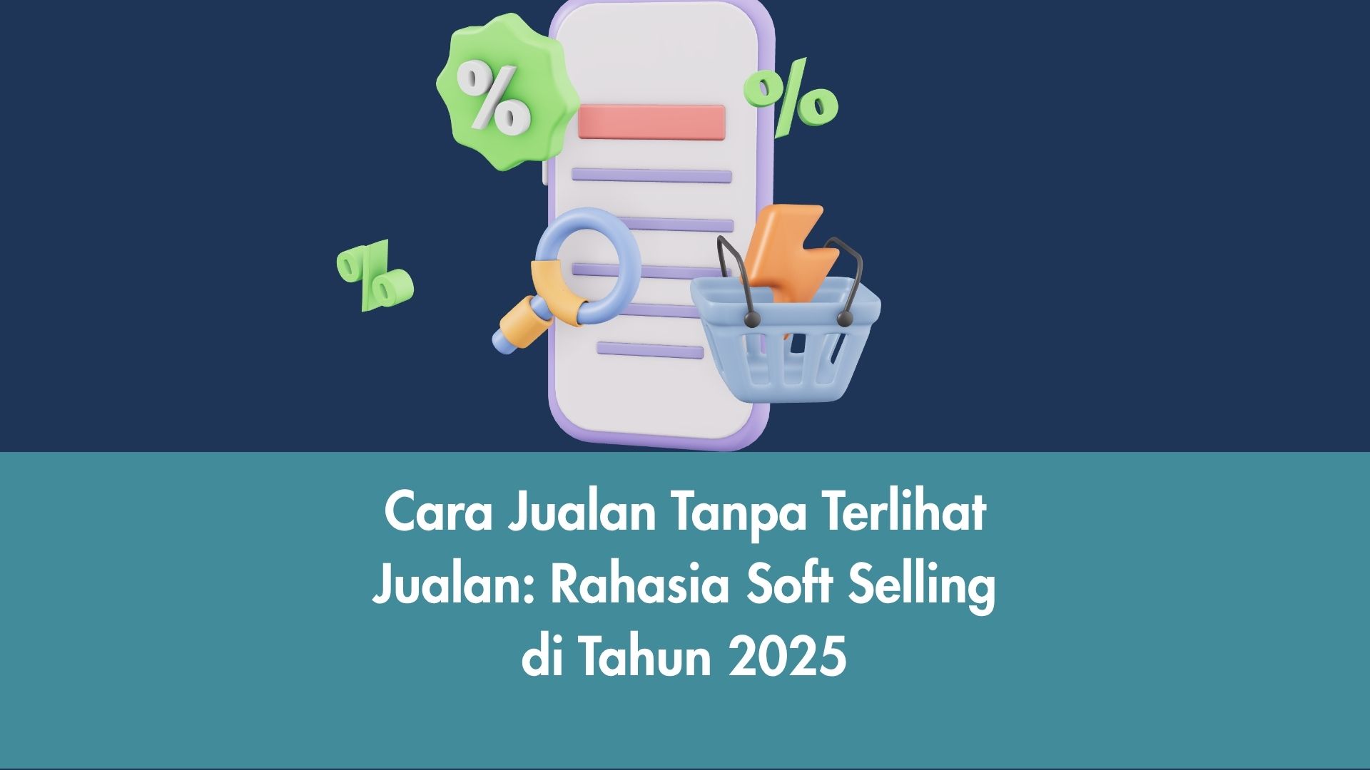 Cara Jualan Tanpa Terlihat Jualan: Rahasia Soft Selling di Tahun 2025