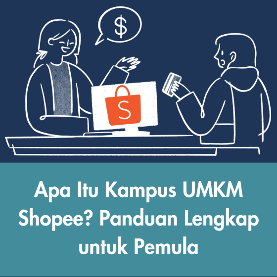 UMKM naik kelas itu bukan mimpi belajar di Kampus UMKM Shopee bikin strategi jualan makin tajam dan siap bersaing!