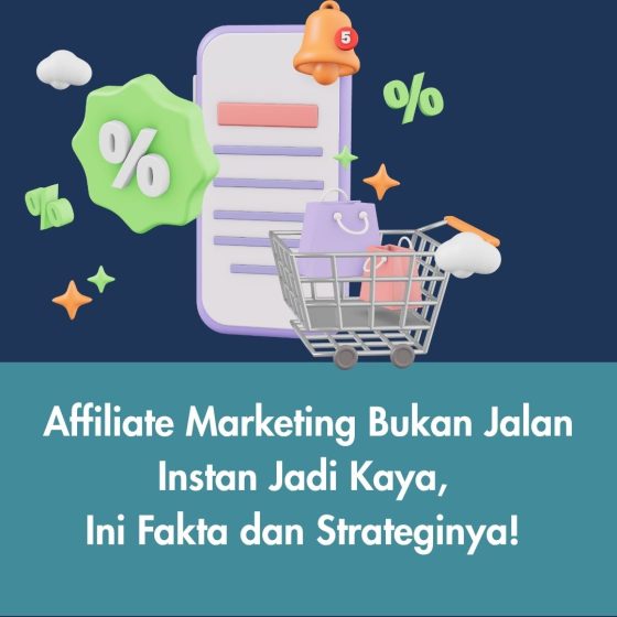 Affiliate Marketing Bukan Jalan Instan Jadi Kaya, Ini Fakta dan Strateginya!