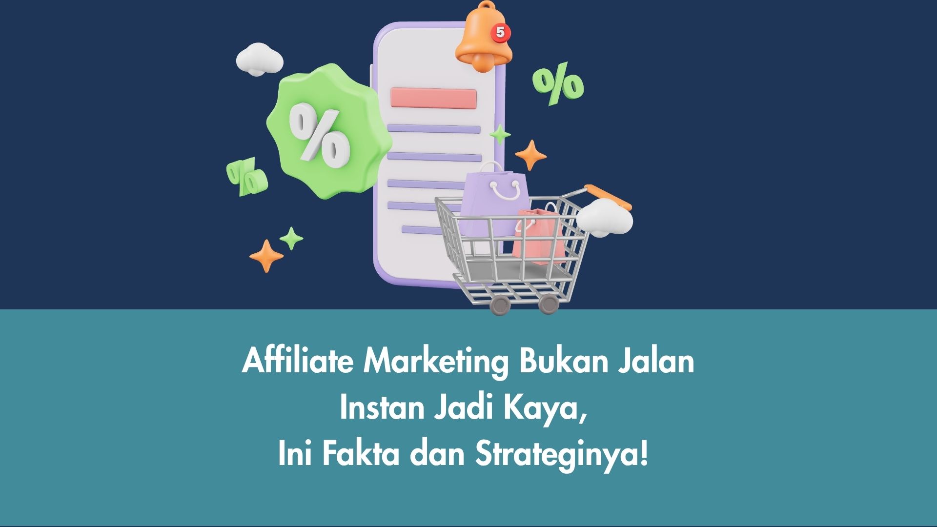 Affiliate Marketing Bukan Jalan Instan Jadi Kaya, Ini Fakta dan Strateginya!