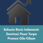 Rahasia Bisnis Indomaret: Dominasi Pasar Tanpa Promosi Gila-Gilaan