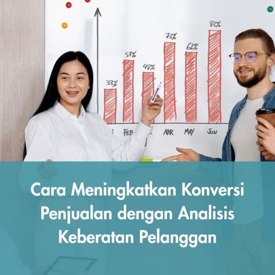 Cara Meningkatkan Konversi Penjualan dengan Analisis Keberatan Pelanggan