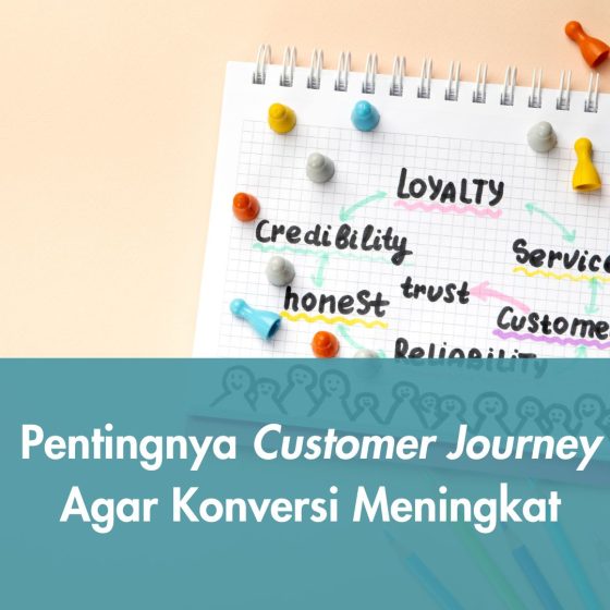 Pentingnya Customer Journey Agar Konversi Meningkat