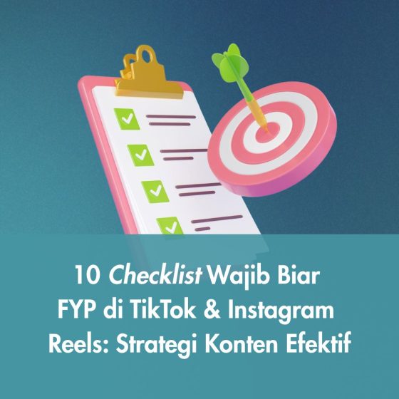 10 Checklist Wajib Biar FYP di TikTok & Instagram Reels: Strategi Konten Efektif