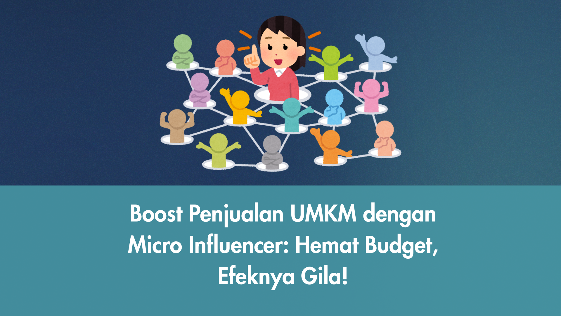 Kenapa Micro-Influencer Jadi Senjata Ampuh UMKM?