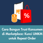Cara Bangun Trust Konsumen di Marketplace: Kunci UMKM untuk Repeat Order