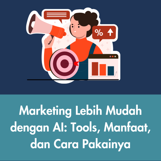 Marketing lebih mudah dengan AI: Tools, Manfaat, dan Cara Pakainya.