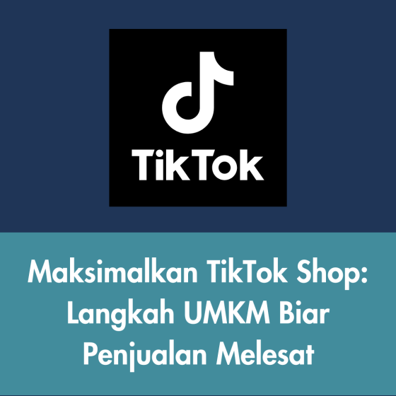 Maksimalkan Tiktok Shop: Langkah UMKM Biar Penjualan Melesat