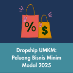Dropship UMKM: Peluang Bisnis Minim Modal 2025