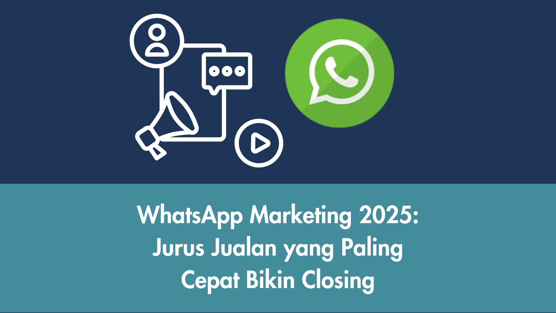 WhatsApp Marketing 2025: Jurus Jualan yang Paling Cepat Bikin Closing