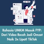 Rahasia UMKM Masuk FYP: Dari Video Receh Jadi Omzet Naik 3x Lipat! Tiktok